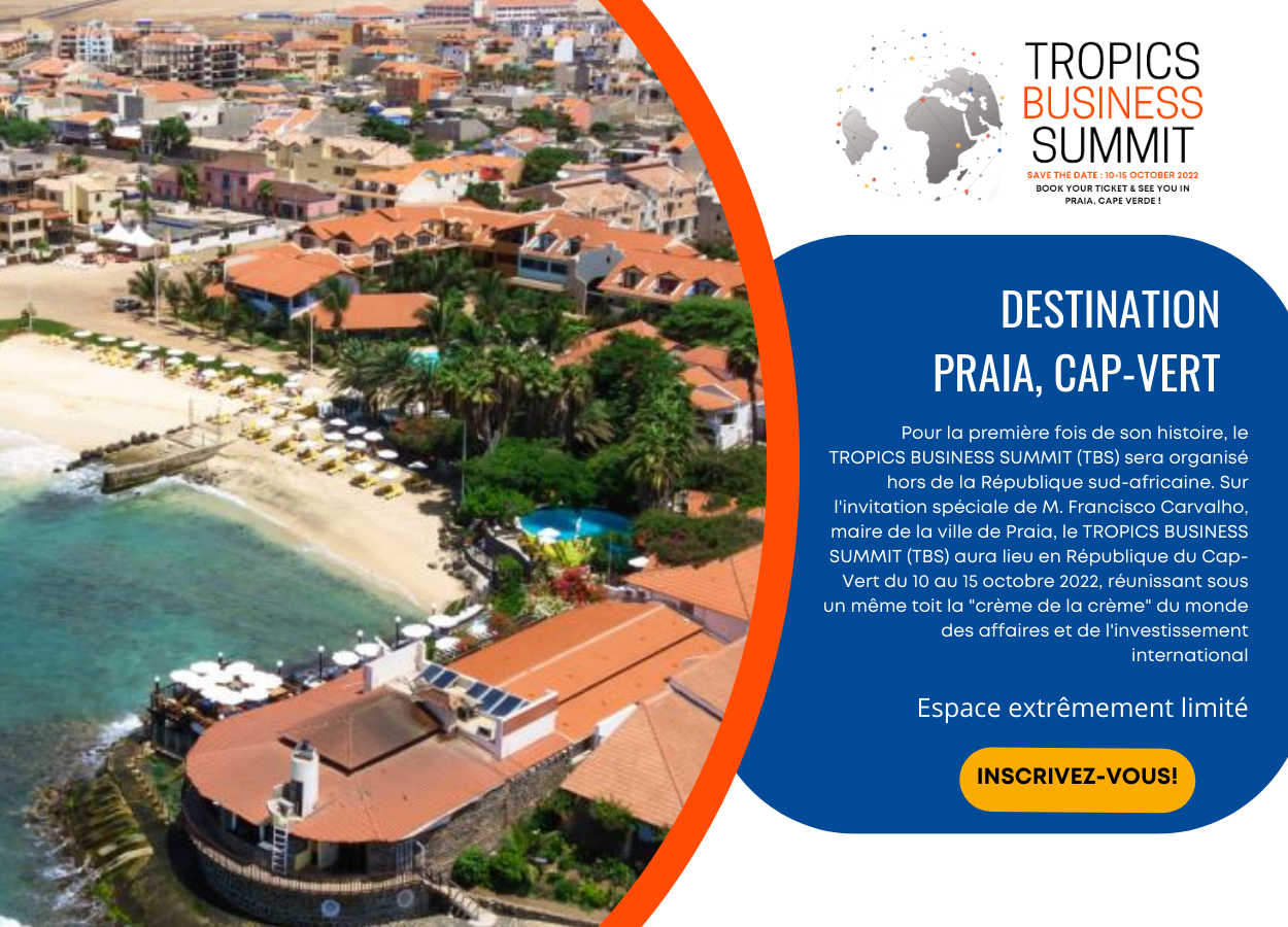 Le 6e sommet d’affaires TROPICS BUSINESS SUMMIT (TBS) devrait réunir plus de 650 décideurs et DOers africains à Praia, au Cap-Vert