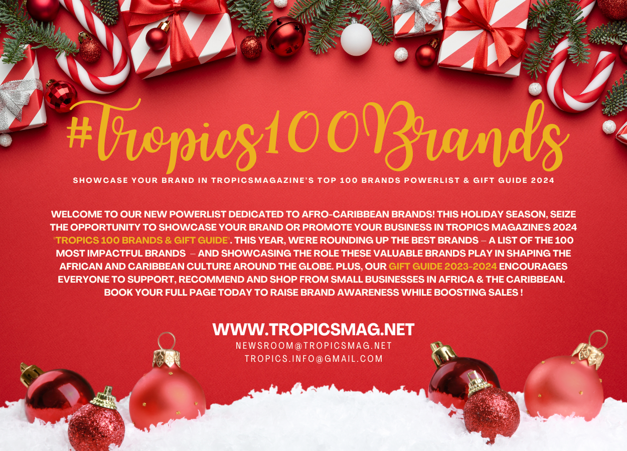 #Tropics100Brands: TROPICS MAGAZINE announces its Top 100 Afro-Caribbean Brands Powerlist and Gift Guide 2023-2024
