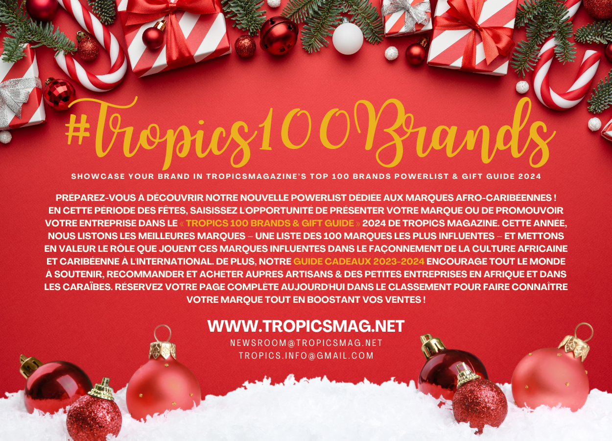 #Tropics100Brands : TROPICS MAGAZINE annonce son classement des 100 marques afro-caribéennes et son guide cadeaux 2023-2024